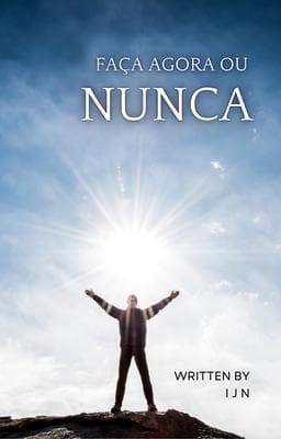 Faça agora ou nunca