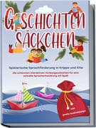Geschichtensäckchen - Spielerische Sprachförderung in Krippe und Kita: Die schönsten interaktiven Vo