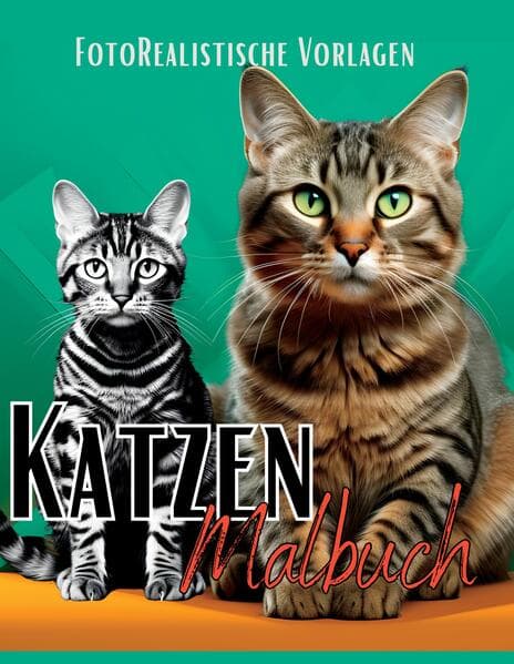 Malbuch Katze "Fotorealistisch".: Katzen Malbuch mit wunderschönen Vorlagen auf weißen & schwarzen Hintergründen. Katzenmalbuch. Schwarzes Malbuch.