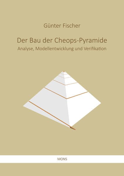 Der Bau der Cheops-Pyramide: Analyse, Modellentwicklung und Verifikation