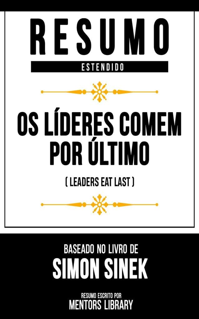 Resumo Estendido - Os Líderes Comem Por Último