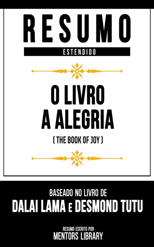 Resumo Estendido - O Livro A Alegria (The Book Of Joy)