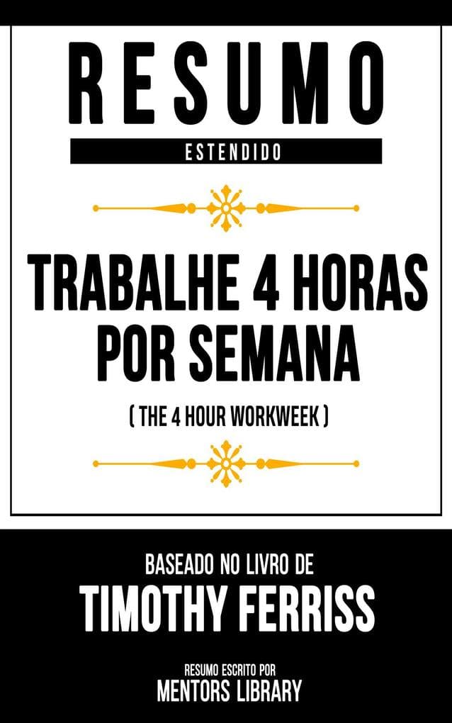 Resumo Estendido - Trabalhe 4 Horas Por Semana