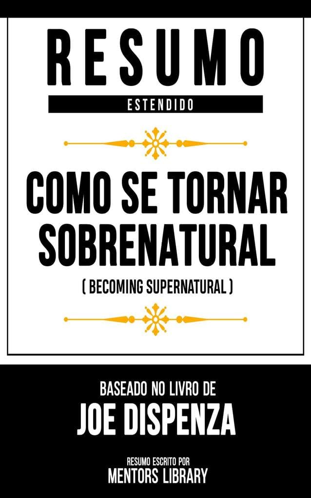Resumo Estendido - Como Se Tornar Sobrenatural