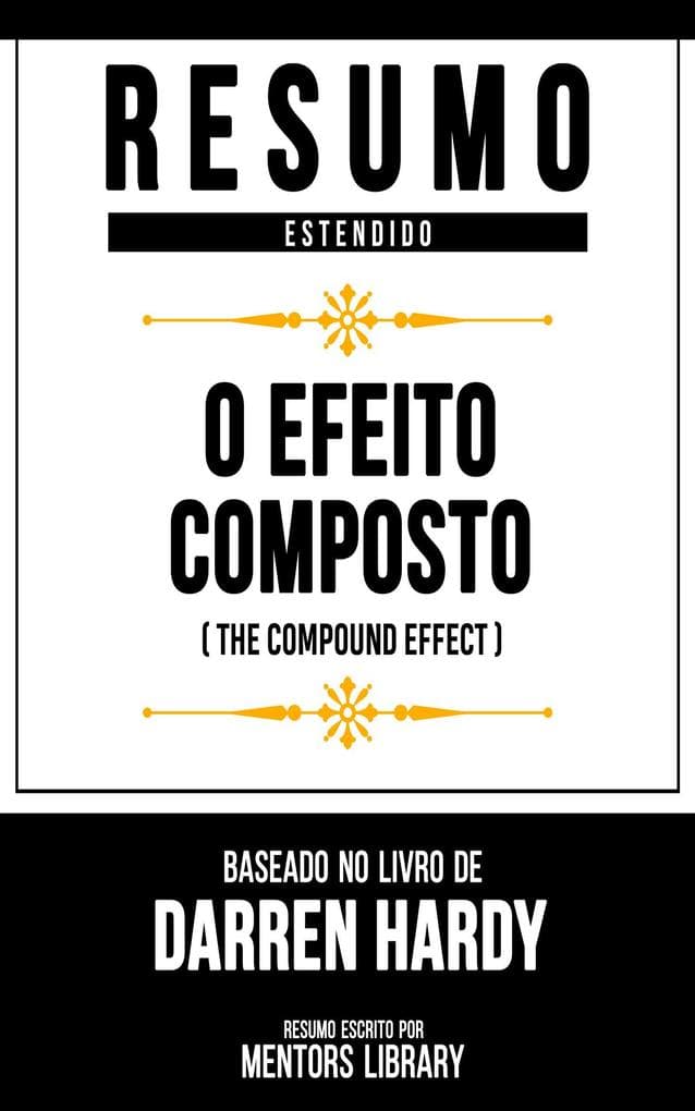 Resumo Estendido - O Efeito Composto (The Compound Effect)