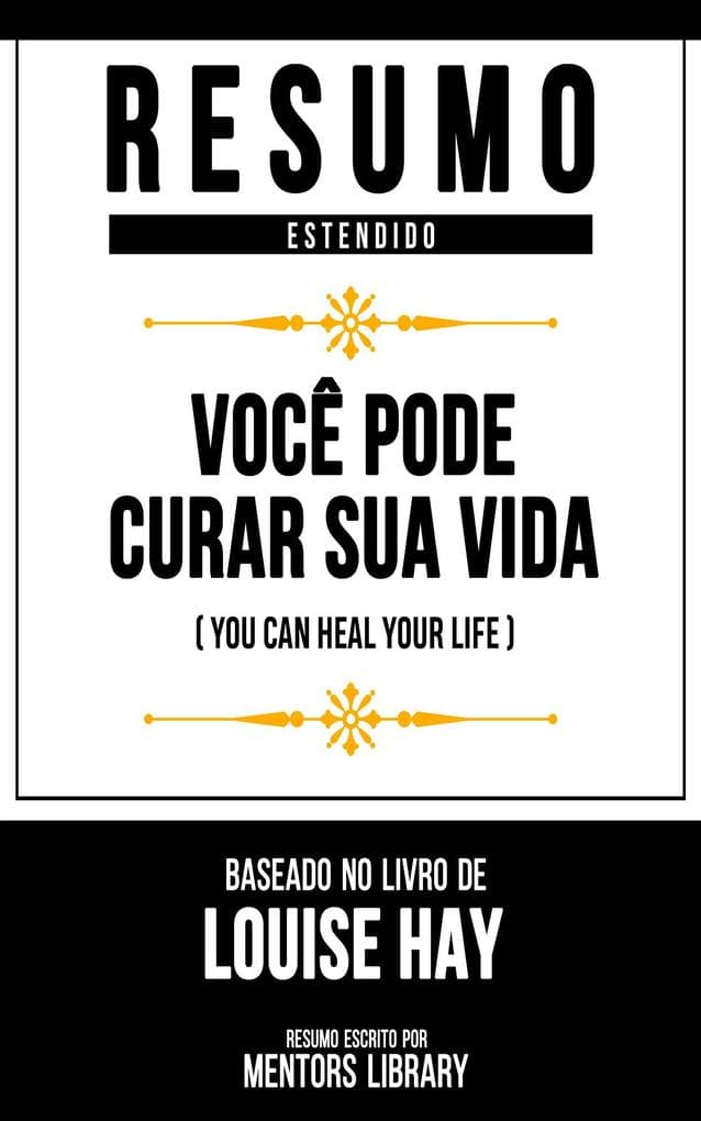 Resumo Estendido - Você Pode Curar Sua Vida