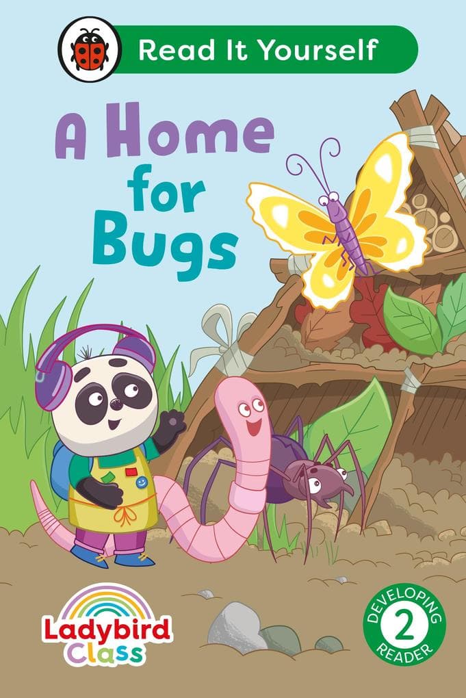 Ladybird Class a Home for Bugs: Read It Yourself - Level 2 Developing Reader