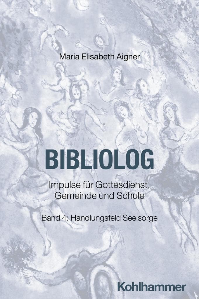 Bibliolog: Impulse für Gottesdienst, Gemeinde und Schule. Band 4: Handlungsfeld Seelsorge