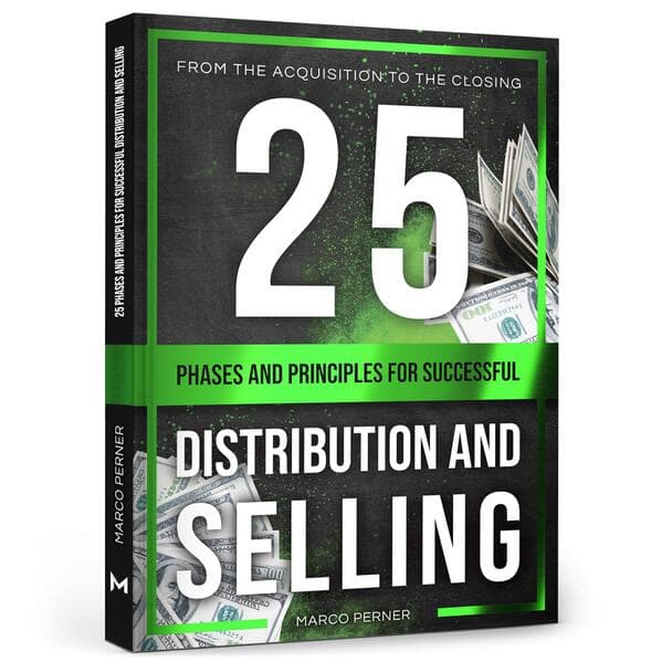 25 Phases and Principles for Successful Distribution and Selling: From the acquisition to the closing