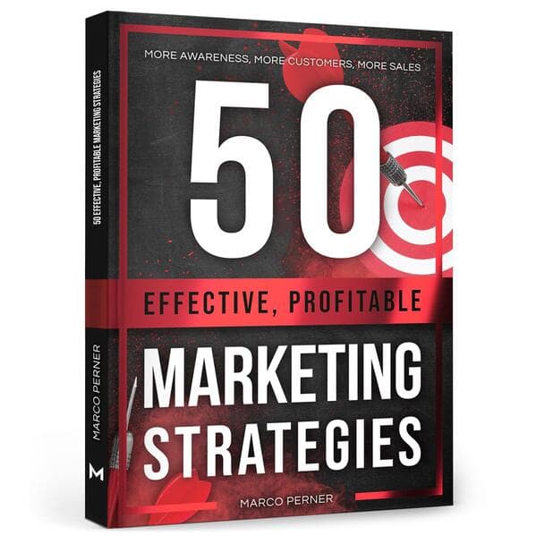 50 Effective, Profitable Marketing Strategies: More awareness, more customers, more sales