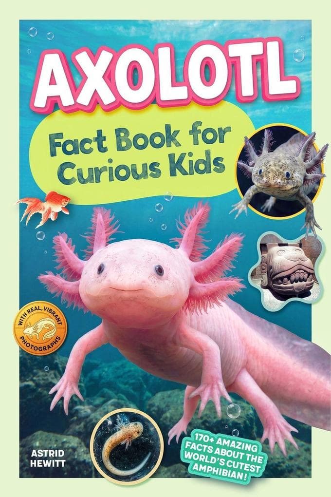 Axolotl Fact Book For Curious Kids