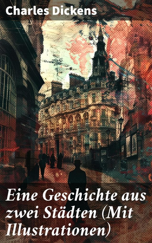 Eine Geschichte aus zwei Städten (Mit Illustrationen)