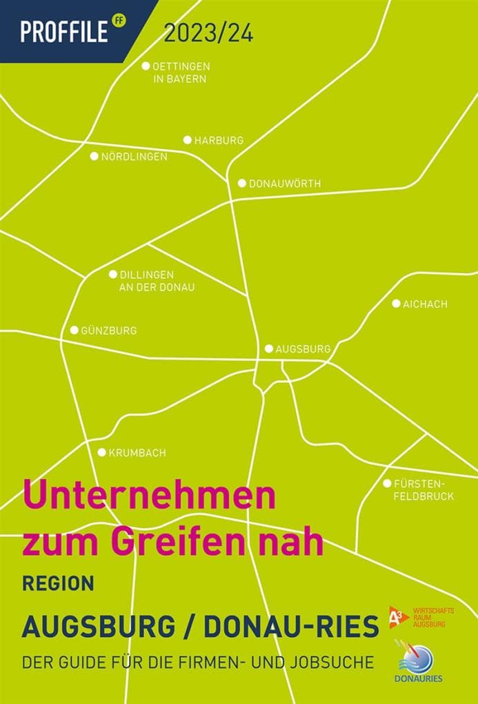PROFFILE Firmenguide 2023/24 Region Augsburg / Donau-Ries: Der Guide für die Firmen- und Jobsuche