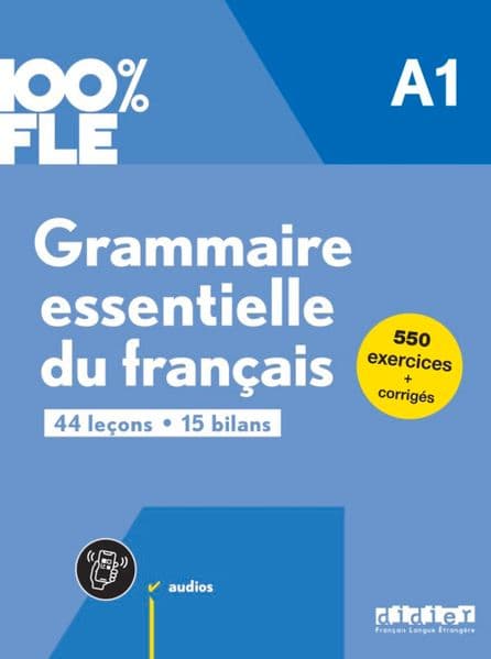 100% FLE - Grammaire essentielle du français - A1