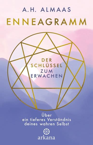 Enneagramm - Der Schlüssel zum Erwachen: Über ein tieferes Verständnis deines wahren Selbst