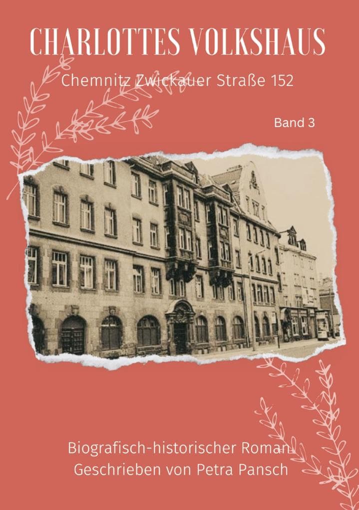 Charlottes Volkshaus Band 3: Chemnitz Zwickauer Straße 152