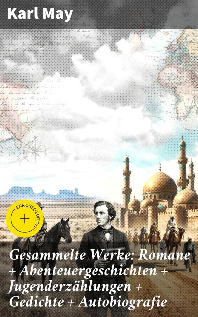 Gesammelte Werke: Romane + Abenteuergeschichten + Jugenderzählungen + Gedichte + Autobiografie