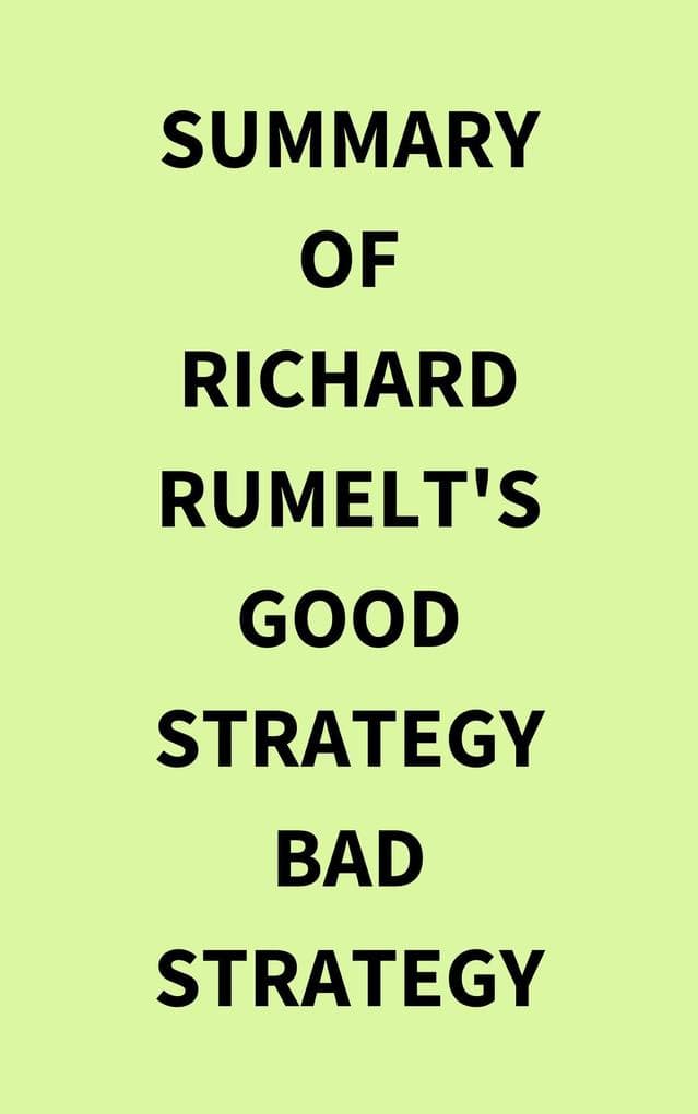 Summary of Richard Rumelt's Good Strategy Bad Strategy