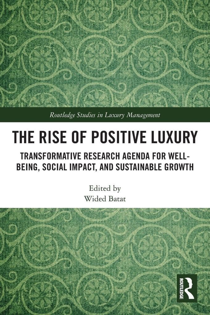 The Rise of Positive Luxury: Transformative Research Agenda for Well-being, Social Impact, and Sustainable Growth