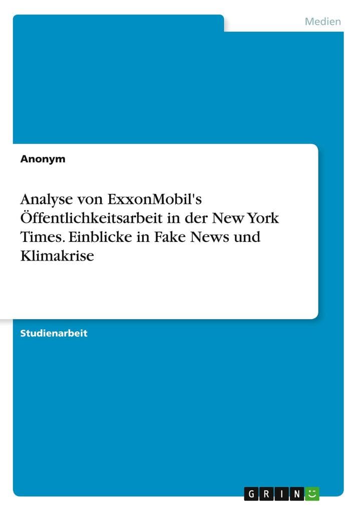 Analyse von ExxonMobil's Öffentlichkeitsarbeit in der New York Times. Einblicke in Fake News und Klimakrise