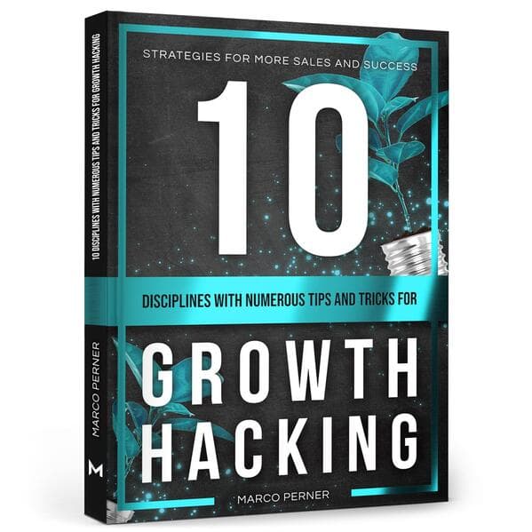 10 Disciplines With Numerous Tips and Tricks for Growth Hacking: Strategies for more sales and success