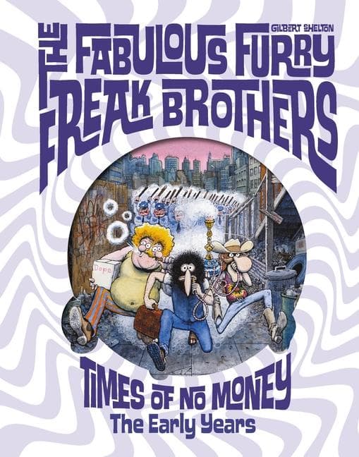 The Fabulous Furry Freak Brothers: Times of No Money and Other Stories