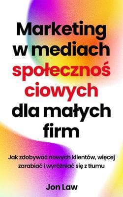 Marketing w mediach spolecznosciowych dla malych firm