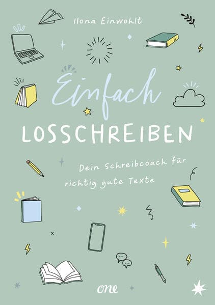 Einfach losschreiben - Dein Schreibcoach für richtig gute Texte