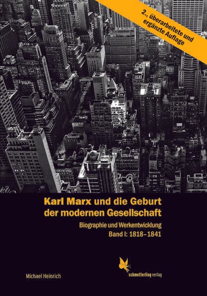 Karl Marx und die Geburt der modernen Gesellschaft Bd. 1, 1818 bis 1841