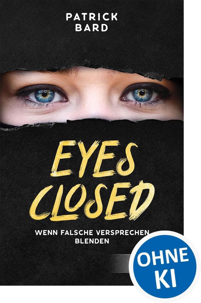 Eyes Closed: Wenn falsche Versprechen blenden - Jugendroman ab 14 Jahren über Islamismus und Radikalisierung