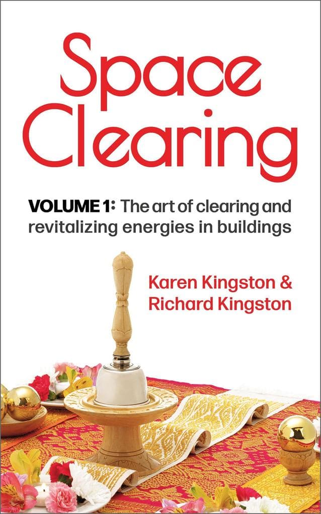 Space Clearing, Volume 1: The art of clearing and revitalizing energies in buildings (Conscious Living Series, #1)