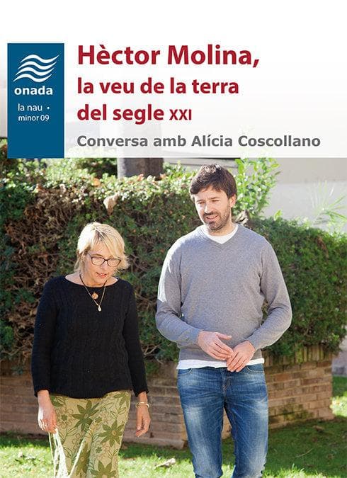 Hèctor Molina, la veu de la terra del segle XXI : Conversa amb Alícia Coscollano