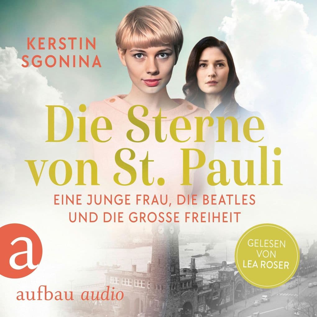 Die Sterne von St. Pauli - Eine junge Frau, die Beatles und die Große Freiheit