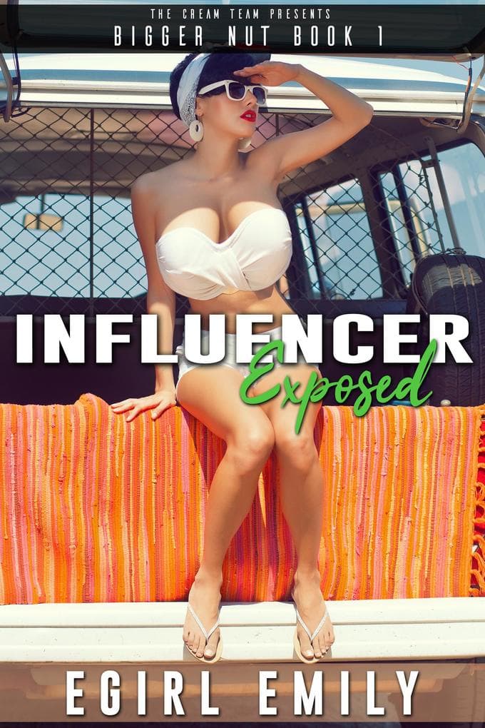 Influencer Exposed (Bigger Nut: A HUCOW Series, #1)