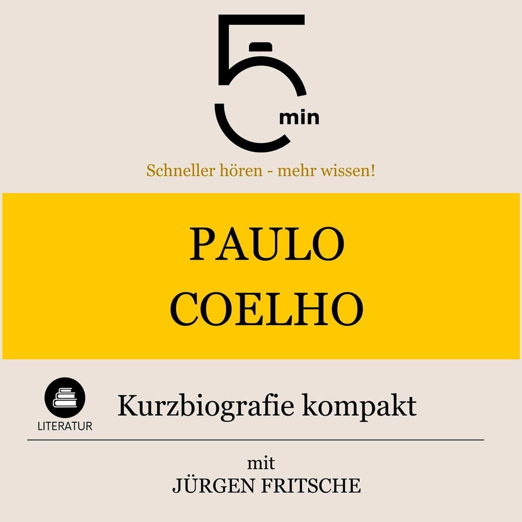 Paulo Coelho: Kurzbiografie kompakt: 5 Minuten: Schneller hören mehr wissen!