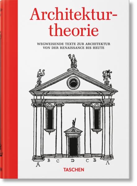 Architekturtheorie. Wegweisende Texte zur Architektur von der Renaissance bis zur Gegenwart