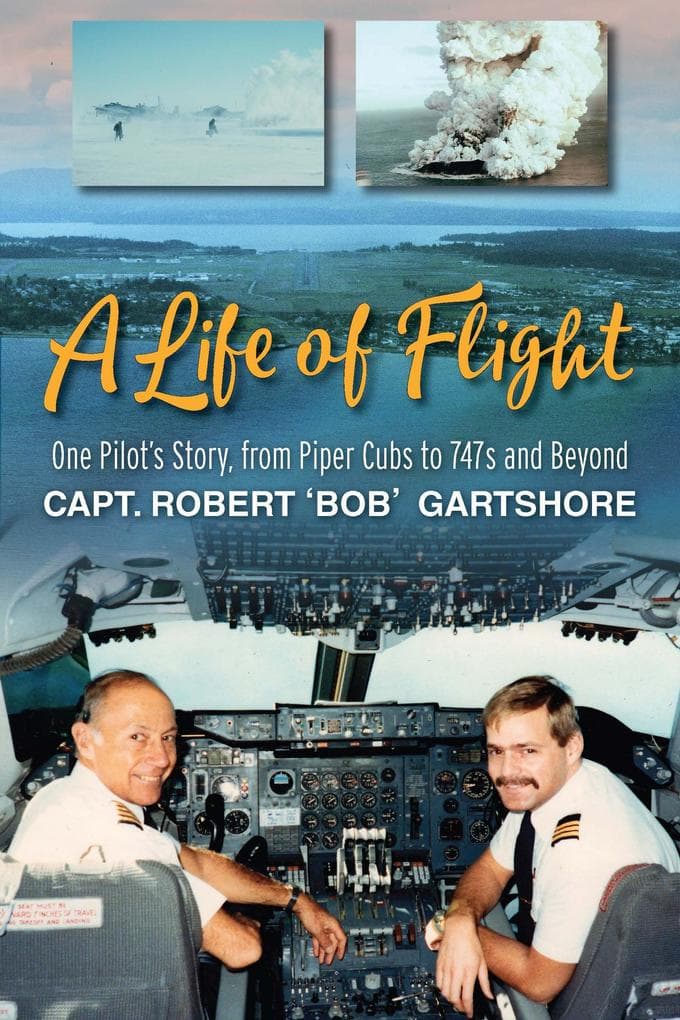 A Life of Flight: One Pilot's Story, From Piper Cubs to 747s and Beyond