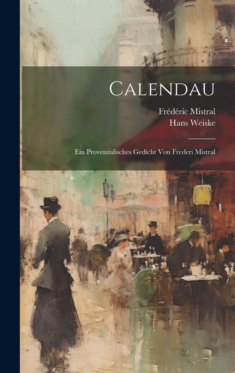 Calendau; Ein Provenzalisches Gedicht von Frederi Mistral