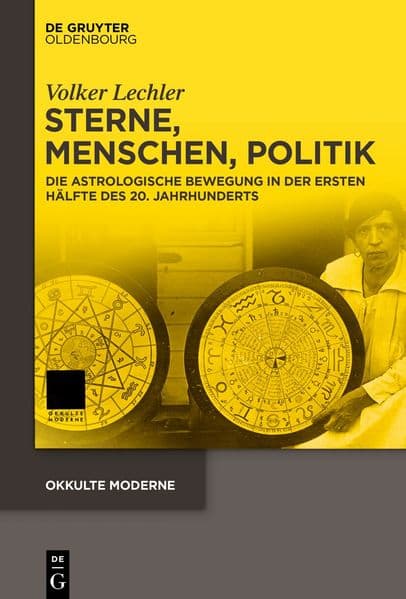 Sterne, Menschen, Politik: Die astrologische Bewegung in der ersten Hälfte des 20. Jahrhunderts