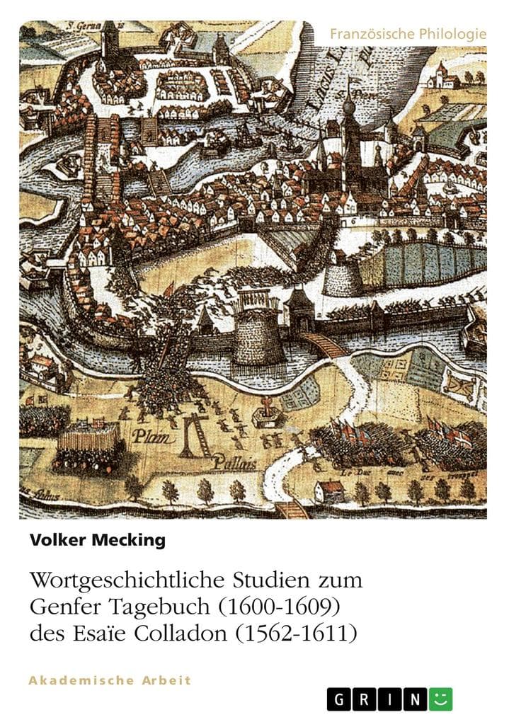 Wortgeschichtliche Studien zum Genfer Tagebuch (1600-1609) des Esaïe Colladon (1562-1611)