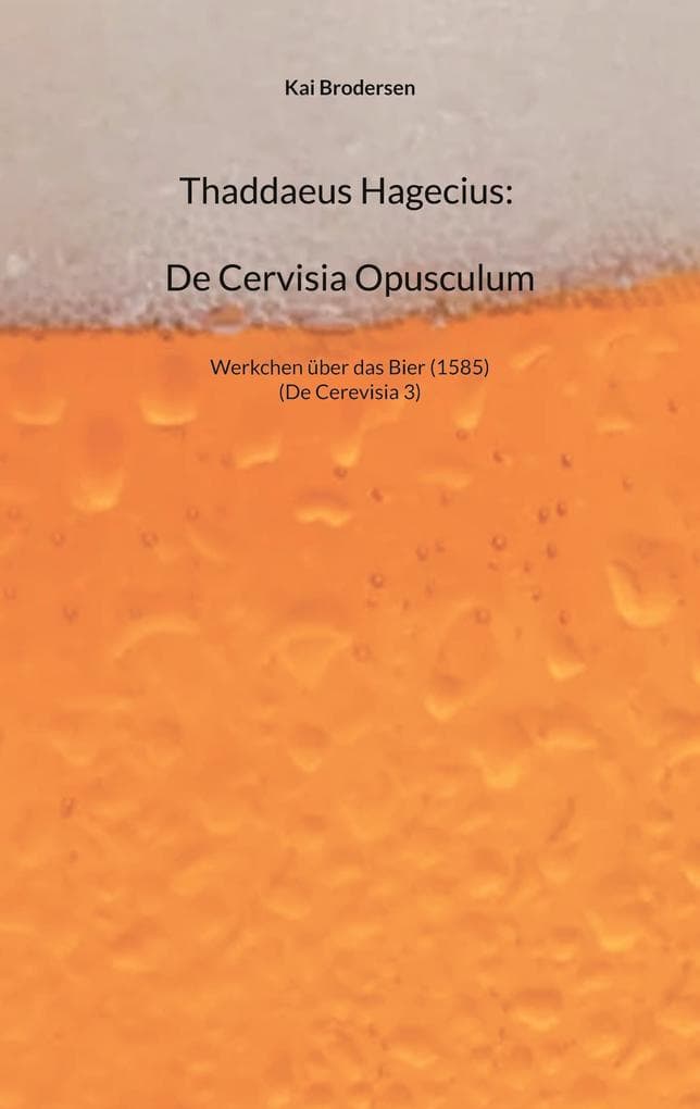 Thaddaeus Hagecius: De Cervisia Opusculum: Werkchen über das Bier (1585).