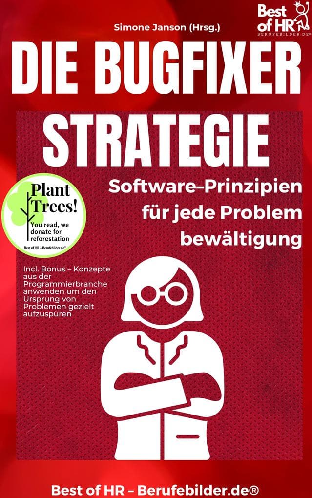 Die Bugfixer-Strategie - Software-Prinzipien für jede Problembewältigung