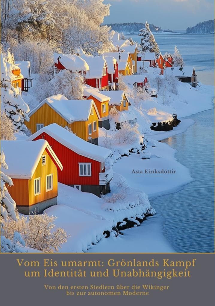 Vom Eis umarmt: Grönlands Kampf um Identität und Unabhängigkeit