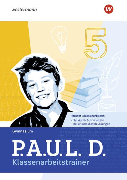 P.A.U.L. D. (Paul) 5. Klassenarbeitstrainer. Für Gymnasien und Gesamtschulen