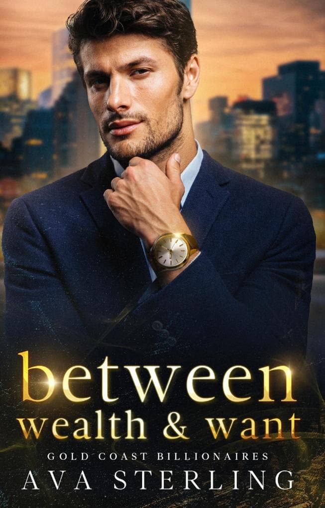 Between Wealth & Want (GOLD COAST BILLIONAIRES SERIES)