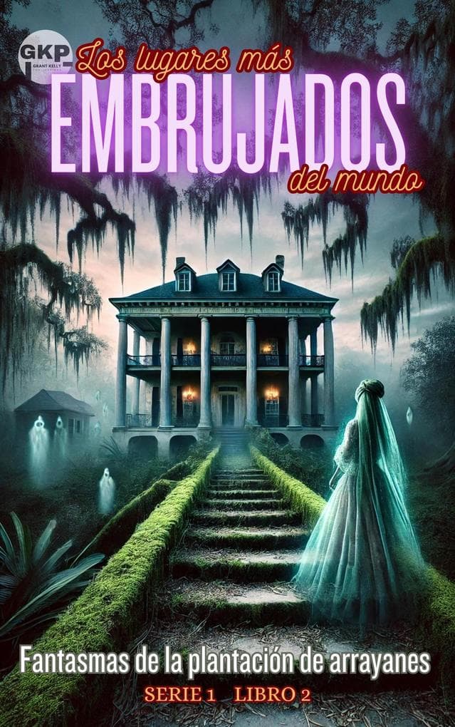 Fantasmas de la plantación de arrayanes (GKP Los lugares más embrujados del mundo - Serie 1, #2)