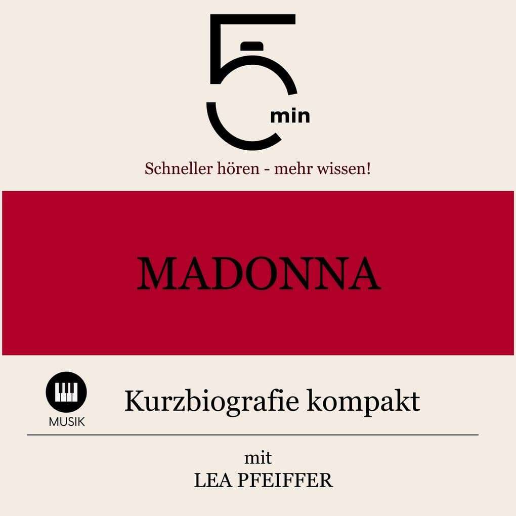 Madonna: Kurzbiografie kompakt: 5 Minuten: Schneller hören mehr wissen!