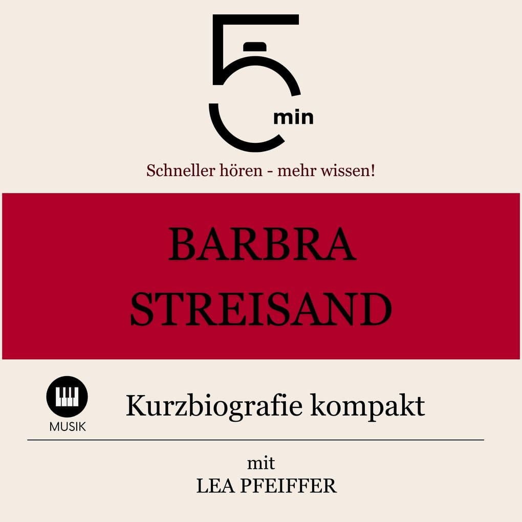 Barbra Streisand: Kurzbiografie kompakt: 5 Minuten: Schneller hören mehr wissen!