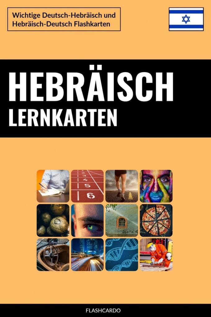 Hebräisch Lernkarten: Wichtige Deutsch-Hebräisch und Hebräisch-Deutsch Flashkarten