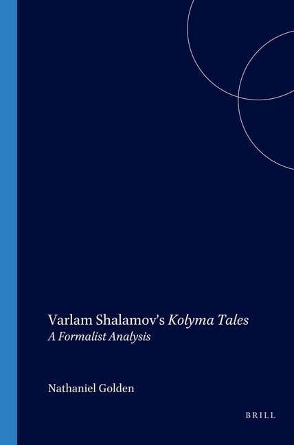 Varlam Shalamov's Kolyma Tales: A Formalist Analysis